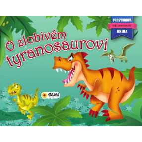 Prostorová kniha - O Zlobivém Tyranosaurovi