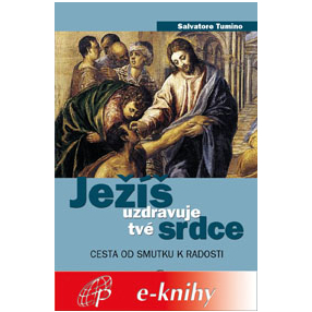 Ježíš uzdravuje tvé srdce