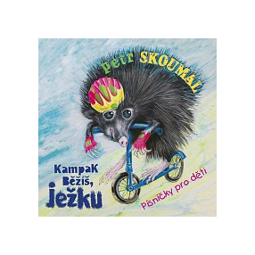 Kampak běžíš, ježku. Písničky pro děti