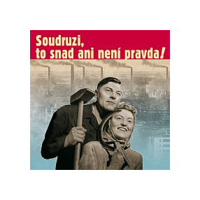 Soudruzi, to snad ani není pravda