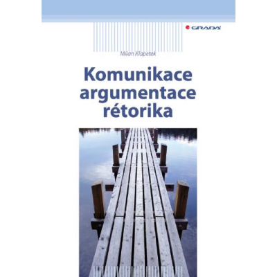 Komunikace, argumentace, rétorika