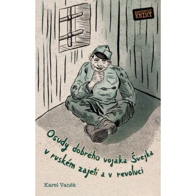 Osudy dobrého vojáka Švejka v ruském zajetí a v revoluci