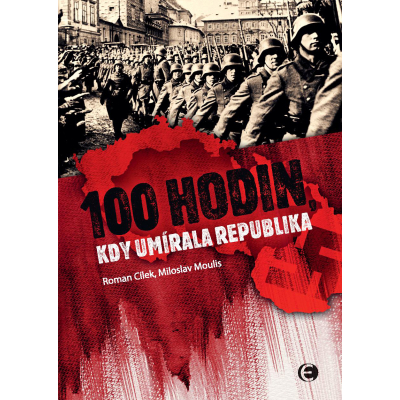 100 hodin, kdy umírala republika-2.vyd.