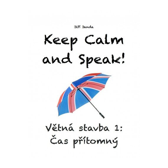 Keep Calm and Speak! Větná stavba 1: Čas přítomný                    